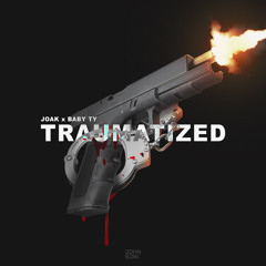 JOAK FT BABY TY - Traumatized 💥
