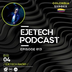 SXRGXX // RADIO SHOW Episode 013 Ejetech Radio