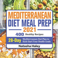 [FREE] EPUB 🖊️ Mediterranean Diet Meal Prep 2021: 400 Healthy Recipes with 28-Day Me