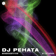 MINDCAST 146 by DJ Pehata