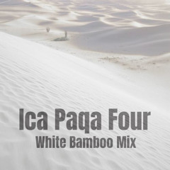 Ica Paqa Four (White Bamboo Mix)
