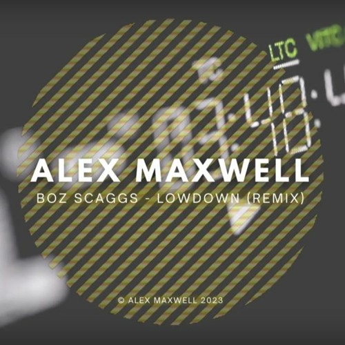 ALEX MAXWELL - BOZ SCAGGS - LOWDOWN (REMIX)