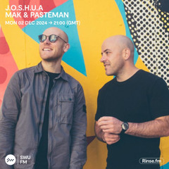 Mak & Pasteman Guest Mix for J.O.S.H.U.A. on SWU