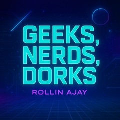 GEEKS ,NERDS ,DORKS (Prod. Rollin Ajay)