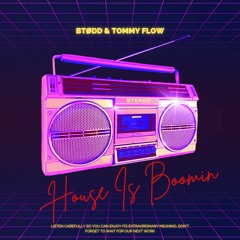 BTØDD & Tommy Flow - House Is Boomin'