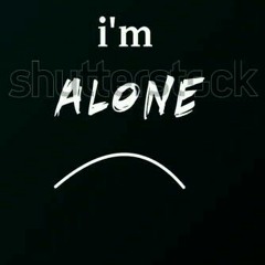 a.               am not alone when am alone