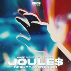 JOULE$ - Beauty Within US (prod Jase Money & Ja Burd)