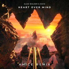 Alan Walker & Daya - Heart Over Mind (Amice Remix)