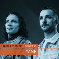 Bar 25 Music Podcast #132 - YAME