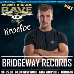 BRIDGEWAY RECORDS & Rave The City Presents ' Kroefoe ' #163 ||. Mainstream Hardcore Live-set