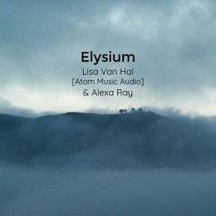 Elysium جَنَّة by Lisa Van Hal [Atom Music Audio] Alexa Ray
