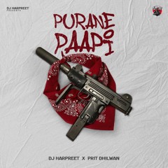 Purane Paapi - DJ Harpreet x Prit Dhilwan