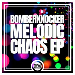 BomberKnocker - Melodic Chaos EP  (OUT NOW)