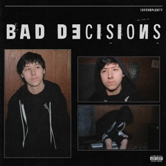 Bad Decisions (Prod. SLIT x Twins)