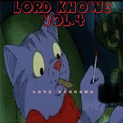 LORD KNOWS VOL. 4