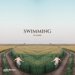 Swimming - Le Gang | Free Background Music | Audio Library Release