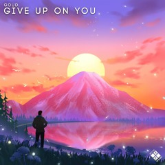 goud. - Give Up On You