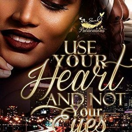 Access EPUB KINDLE PDF EBOOK Use Your Heart and Not Your Eyes by  Natavia 🗃️