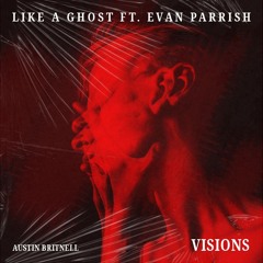 Like a Ghost - Ft. Evan Parrish