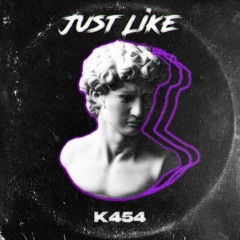 K454 - Just Like