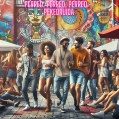 Perreo, Perreo, Perreo - PekeDruida Session 180
