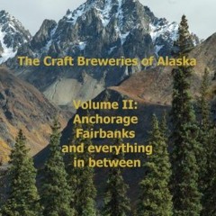 [ACCESS] KINDLE 📄 Anchorage, Fairbanks, and Everything In Between (Beer on the Last