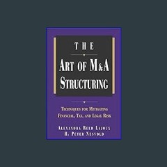 Read^^ ❤ The Art of M&A Structuring: Techniques for Mitigating Financial, Tax, and Legal Risk Onli