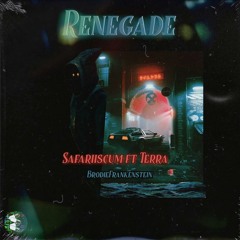 Renegade ft. Terra & Brodie Frankenstein (prod by Summr.Wav)