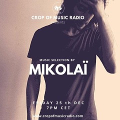 Music Selection By Mikolaï @ Crop Of Music Radio Podcast #001