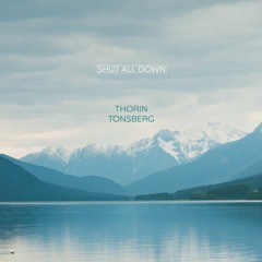 Thorin Tonsberg - Shut All Down
