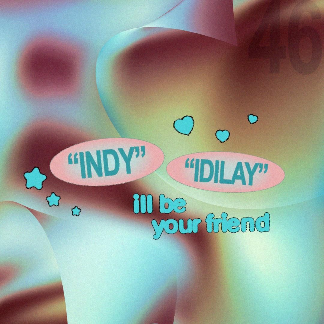 ill be your friend w/ Indy & Idilay