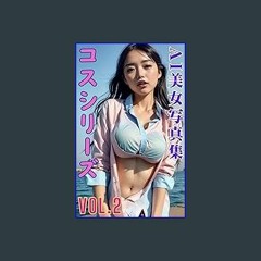 (DOWNLOAD PDF)$$ ❤ AI beautiful women photo collection Cos series vol2 65P (Japanese Edition) down