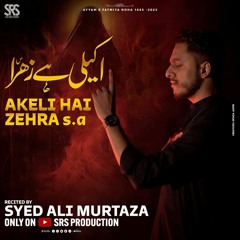 AKELI HAI ZEHRA s.a | Syed Ali Murtaza | New Noha 2024 | Ayyam E Fatimiyah 2024 | SRS Production