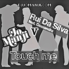 Jo Manji V Rui Da Silva - Touch Me [djjomanji.com]