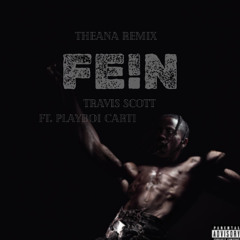 Travis Scott feat. Playboi Carti - FE!N (Theana Remix) FREE DOWNLOAD