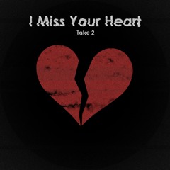 I Miss Your Heart