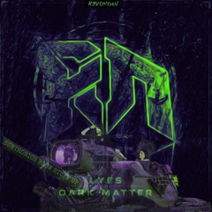 Subtronics Blow Stuff Up x Lyes Dark Matter (Revolt Mix)