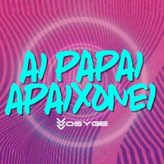 Ai Papai Apaixonei - DJ Vosyge - REMIX