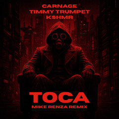 Carnage, Timmy Trumpet, KSHMR - TOCA [Mike Renza Remix] FREE DOWNLOAD