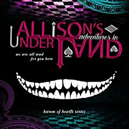 [DOWNLOAD] PDF 💛 Allison's Adventures in Underland (Harem of Hearts Book 1) by  C.M.