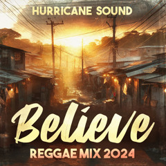 Believe Reggae Mix 2024