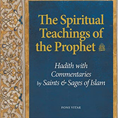 View EPUB ✉️ The Spiritual Teachings of the Prophet: Hadith with Commentaries by Sain