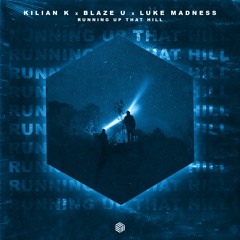 Kilian K, Blaze U & Luke Madness - Running Up That Hill (Paul Kold Edit)
