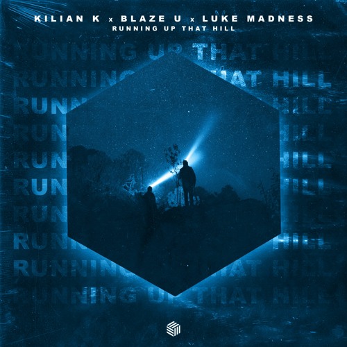 Kilian K, Blaze U & Luke Madness - Running Up That Hill (Paul Kold Edit)