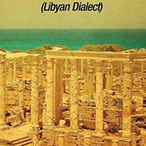[ACCESS] PDF 📙 Conversational Arabic Quick and Easy: Libyan Dialect, Libyan Arabic,