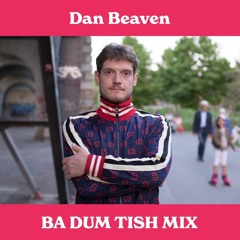 Dan Beaven - Ba Dum Tish Mix