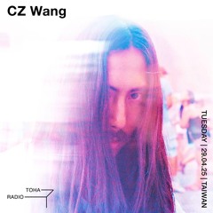 CZ Wang @TOHA Radio 2025.04.29