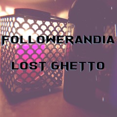 Followerandia - Lost Ghetto