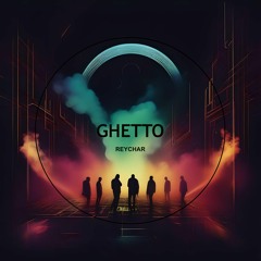 Reychar - GHETTO (Original Mix)