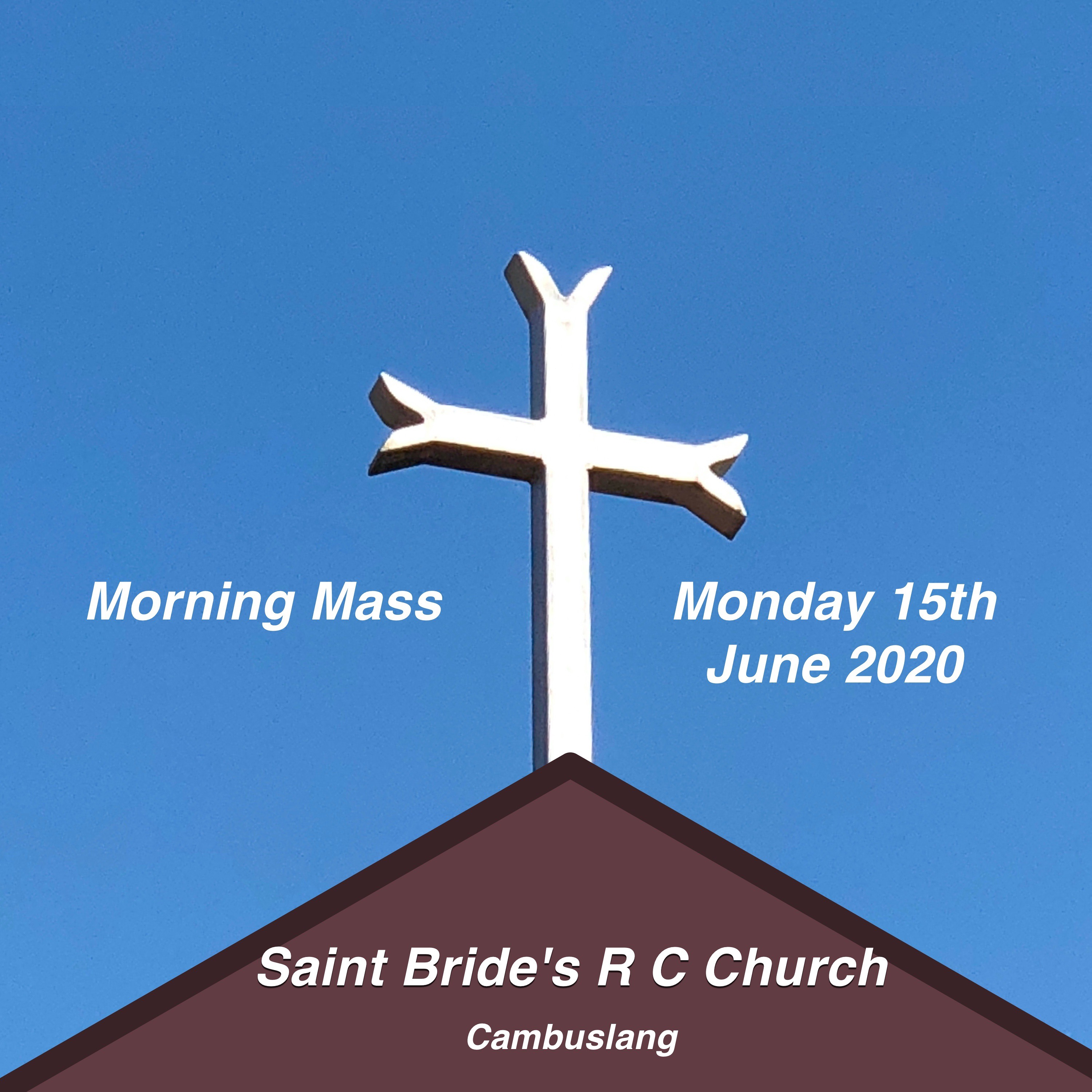 Morning Mass - Requiem Mass for Bridget McKenna on Monday 15th June 2020